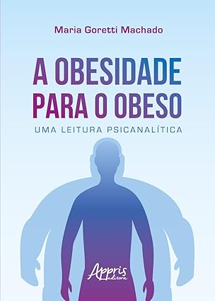 Capa do livro "A Obesidade para o Obeso", guia que oferece compreensão e apoio a pessoas obesas em sua jornada de saúde.