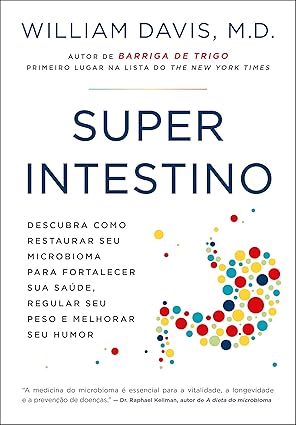 super_intestino Capa do Livro Superintestino: Descubra como restaurar seu microbioma para fortalecer sua saúde, regular seu peso e melhorar seu humor. Vinculado ao programa de afilizados Amazon